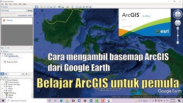 Arcgis, Cara mengambil basemap arcgis dari google earth