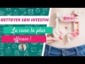 Nettoyer son intestin    la cure la plus efficace