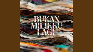 Download lagu BUKAN MILIKKU LAGI (Remastered 2026)
