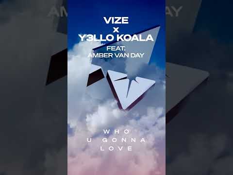 #Shorts VIZE, Y3LLO KOALA feat. Amber van Day - Who U Gonna Love / Pre-Save