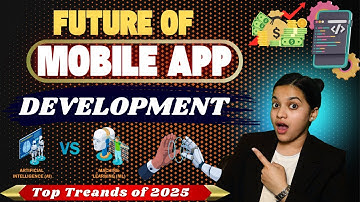 Future of Mobile App Development - AI & Machine Learning Roadmap | Top Trends of 2025