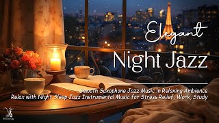 Night Sleep Jazz Saxophone Music  Elegant Jazz Background Music for Deep Relaxation, Stress Relief
