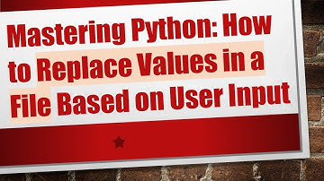 Mastering Python: How to Replace Values in a File Based on User Input