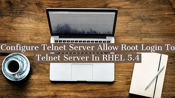 Configure Telnet Server Allow Root Login To Telnet Server In RHEL 5.4