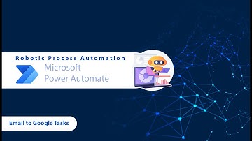 Robotic Process Automation in Power Automate - Gmail to Google Tasks