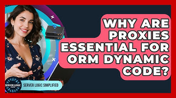 Why Are Proxies Essential For ORM Dynamic Code? - Server Logic Simplified