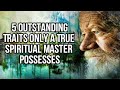 5 outstanding traits only a true spiritual master possesses