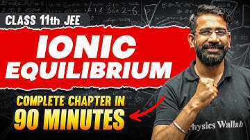 IONIC EQUILIBRIUM in 90 Minutes | Full Chapter Revision | Class 11th JEE