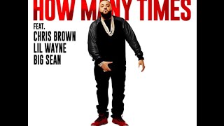 DJ Khaled - How Many Times (Official Video) ft. Chris Brown, Lil Wayne, Big Sean  remix