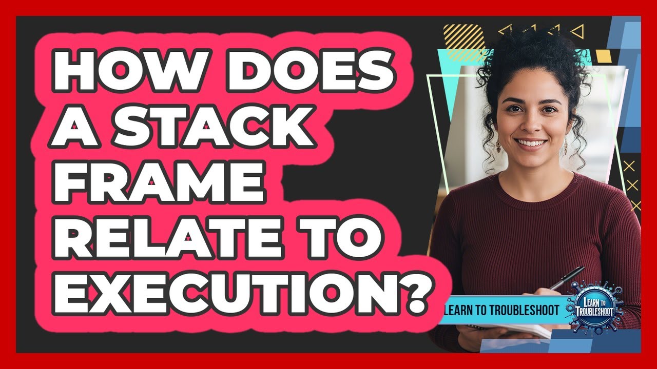 How Does a Stack Frame Relate to Execution? - YouTube