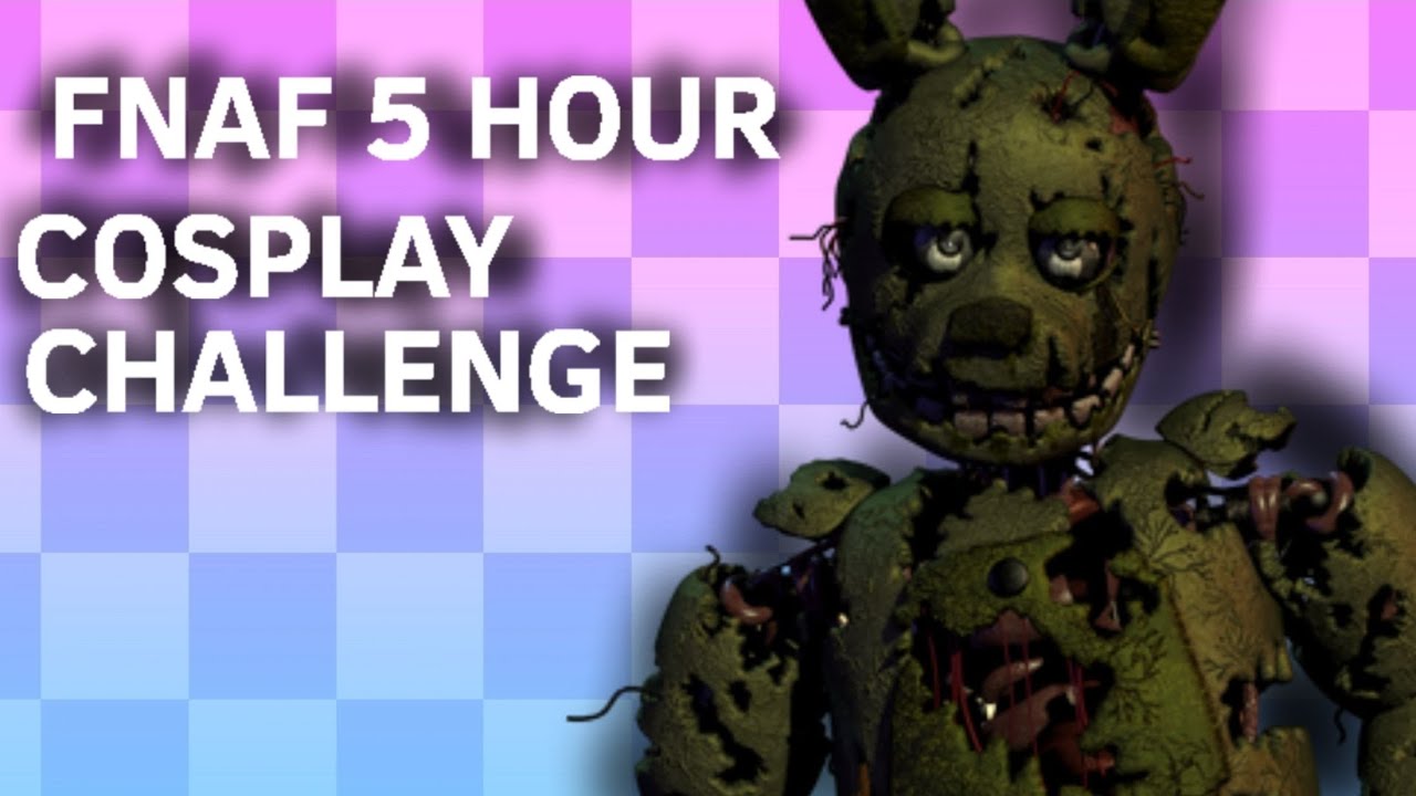 Fnaf 5 hour cosplay challenge fnaf five nights at freddys
