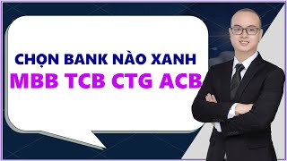 Chọn mua cổ phiếu bank nào cho tuần mới? ( MBB TCB CTG ACB)