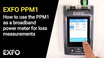 EXFO PPM1: How to use the PPM1 as a broadband power meter for loss measurements