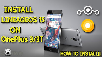 How To Install LineageOs 15 On OnePlus 3/3T | LineageOs 15 Based On Android Oreo 8.0