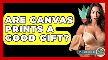Are Canvas Prints A Good Gift? - Style Your Decor