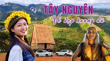 KỲ BÍ TÂY NGUYÊN | Gặp người giữ hồn văn hoá cồng chiêng & chinh phục núi lửa Chư Đang Ya hùng vĩ...