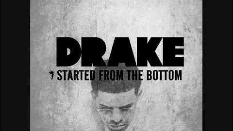 Drake- Started from the Bottom