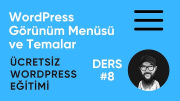 WordPress Görünüm Menüsü ve Temalar - Ücretsiz WordPress Eğitimi (Ders 8) #wordpress