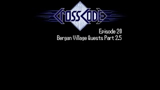 CrossCode Ep20 - Bergan Village Quests Part 2.5