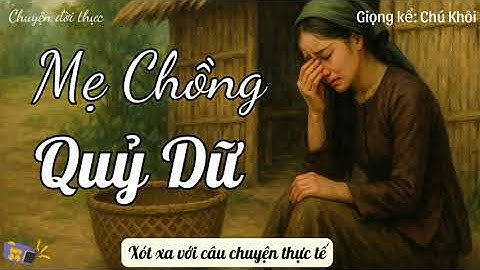 1 Triệu Người Rơi Nước Mắt - Mẹ Chồng Quỷ Dữ - Chuyện Đời Thực - Câu chuyện Có Thật