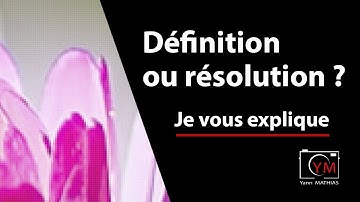 Définition et résolution en photographie