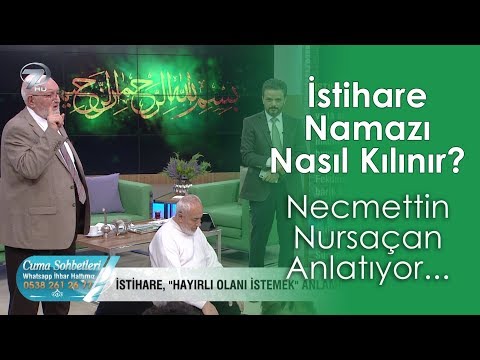 İstihare Namazı Nasıl Kılınır? Necmettin Nursaçan Anlatıyor..