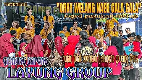 ORAY WELANG NAEK SAGALA GALA || GENDING JAIPONG LAYUNG GROUP terbaru 2022~ tambakan