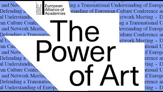 Part 2 – „The Power of Art: Defending a Transnational Understanding of European Culture
