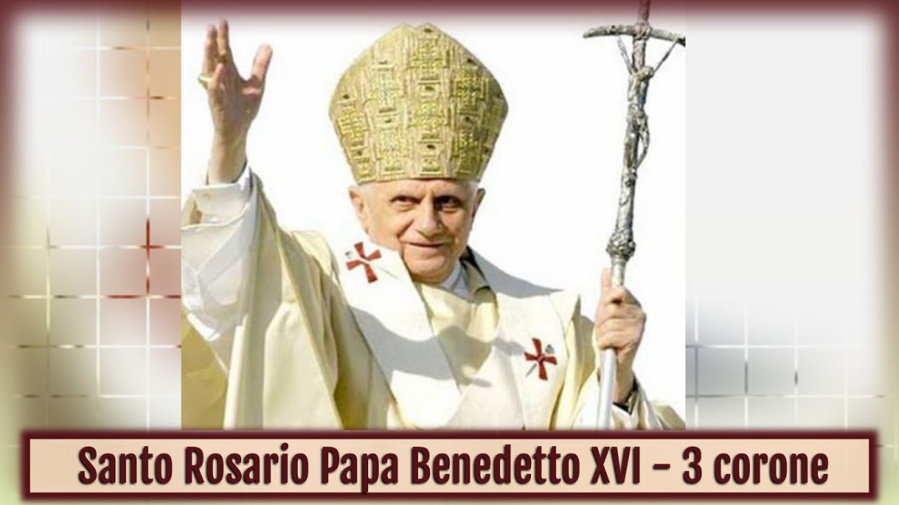 Santo Rosario intero Papa Benedetto XVI 3 corone - YouTube