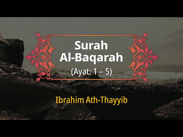 Surah Al-Baqarah : 1–5 - Ibrahim Ath-Thayyib - Yunib TV class=