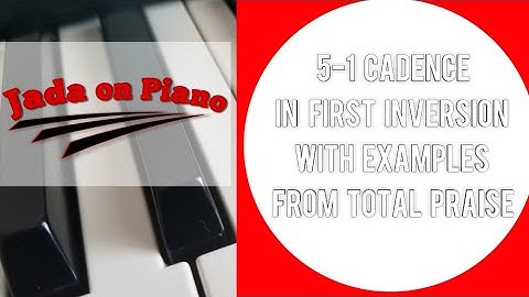 5-1 Cadence in First Inversion with Examples from Total Praise
