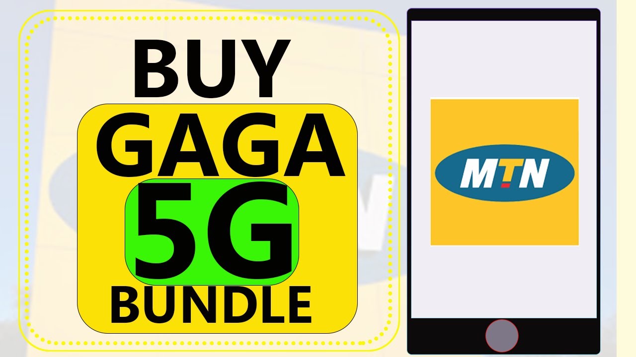 HOW TO BUY A GAGA 5G BUNDLE ON MTN