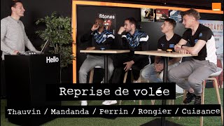 THAUVIN / MANDANDA / RONGIER / CUISANCE / PERRIN | Reprise de Volée 🎧⚽ | Team Orange Football