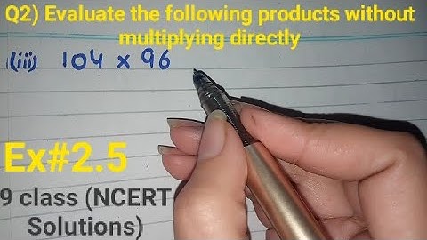 Evaluate the products without multiplying directly 104 × 96 | Ex 2.5 q2 math class 9 ncert solutions