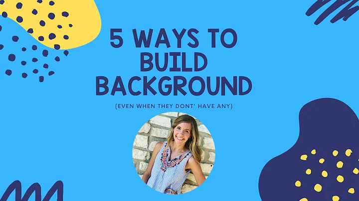 5 Ways to Build Background (with students who might not have the background)
