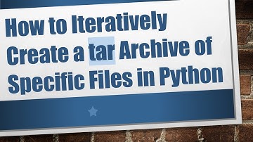 How to Iteratively Create a tar Archive of Specific Files in Python