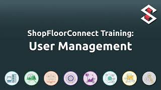 09 User Management - ShopFloorConnect Training