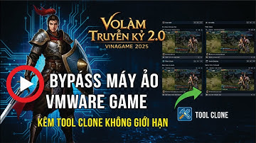 MÁY ẢO VMWARE VÕ LÂM TRUYỀN KỲ 2.0 VINAGAME 2025 + TOOL CLONE MÁY ẢO KHÔNG GIỚI HẠN, CHƠI NHIỀU ACC