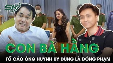Con Trai Bà Nguyễn Phương Hằng “Ghét Ra Mặt”, Tố Cáo Ông Huỳnh Uy Dũng Là Đồng Phạm Với Mẹ | SKĐS