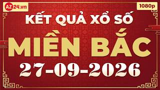 Xổ số miền Bắc 27/9/2026 | XSMB - SXMB - KQXSMB - XSTD - Kết quả Xổ số miền Bắc hôm nay chủ nhật