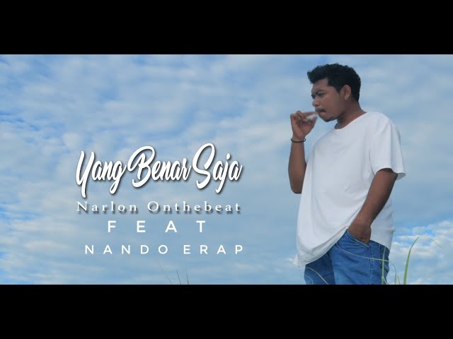 Narlon onthebeat - Yang Benar Saja Feat Nando Erap (Official Video Lirik) class=