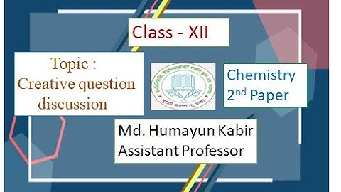 EUGSC - Class XII, Subject: Chemistry 2nd paper, Lecture 52, Md. Humayun Kabir, Assistant Professor
