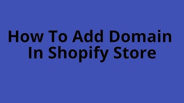 How To Add Domain In Shopify Store