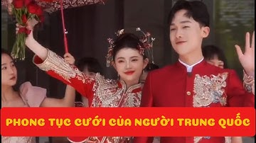 Phong Tục Trong Đám Cưới Truyền Thống Của Người Trung Quốc | Văn Hóa Trung Quốc