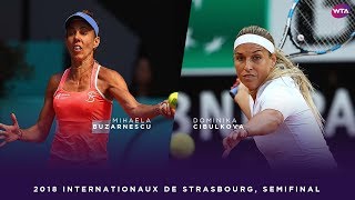 Mihaela Buzarnescu vs. Dominika Cibulkova | 2018 Internationaux de Strasbourg Semifinal