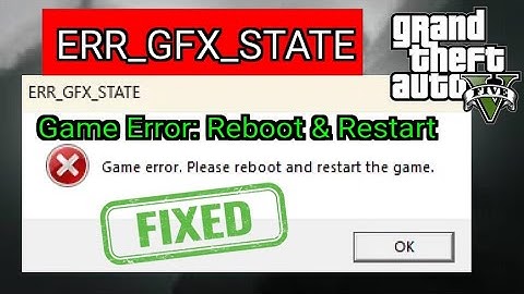 How to Fix GTA V Enhanced ERR GFX STATE Game error Please reboot and restart the game