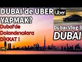 Dubai Vlog 3 I DUBAI&#39;de UBER YAPMAK? I DOLANDIRICILAR TÜREDİ I DUBAI ARAÇ FİYATLARI