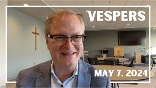 Vespers: May 7, 2024 | Rev. Adam Hamilton