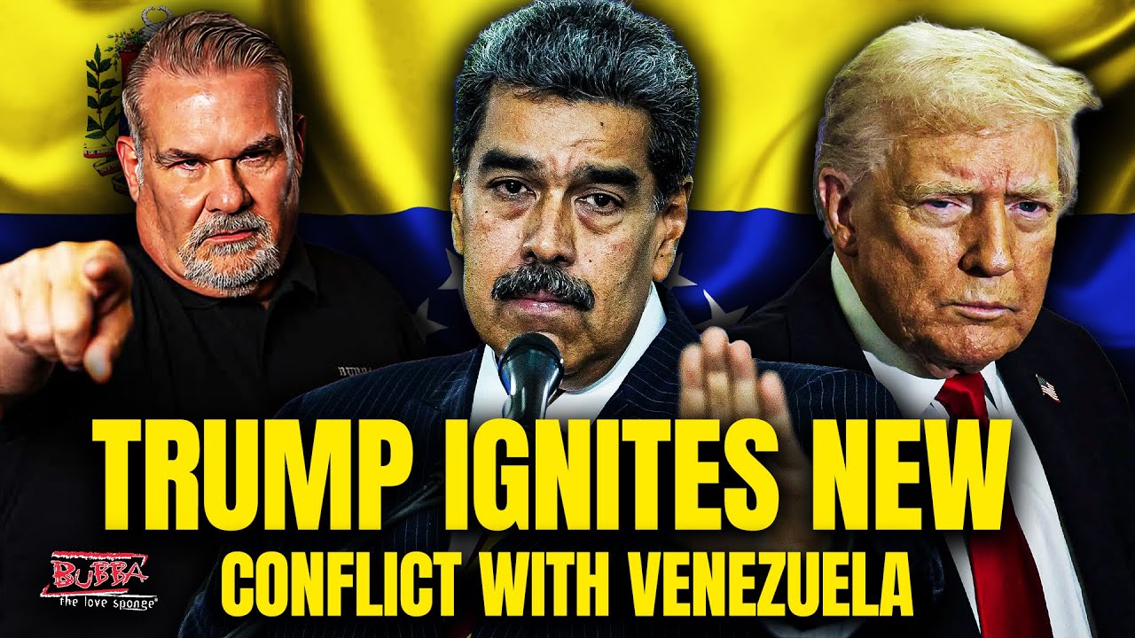 TRUMP IGNITES NEW CONFLICT WITH VENEZUELA - Bubba the Love Sponge® Show | 12/01/25