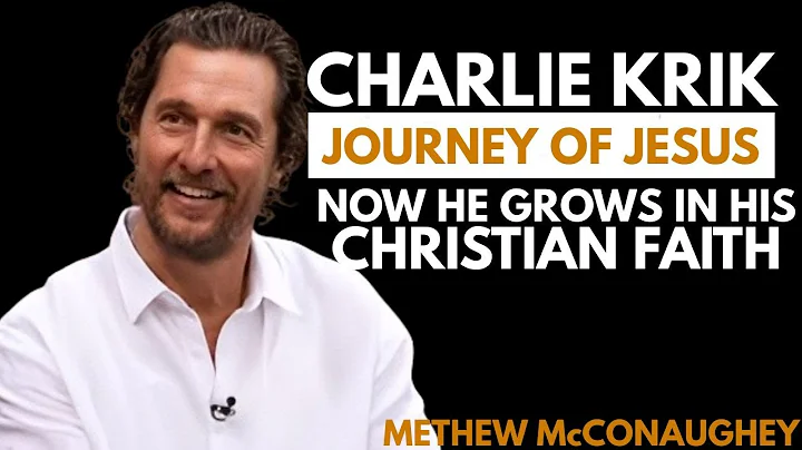 Charlie Kirk's Journey to Jesus - How He Grew in His Christian Faith" || Matthew McConaughey |